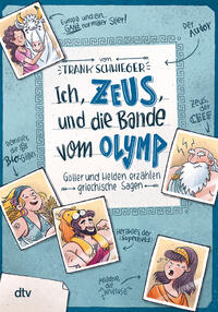 Ich, Zeus, und Die Bande Vom Olymp by Schwieger, Frank