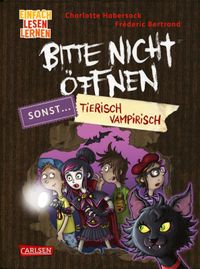 Bitte Nicht öffnen, Sonst . . . Tierisch Vampirisch! by Habersack, Charlotte