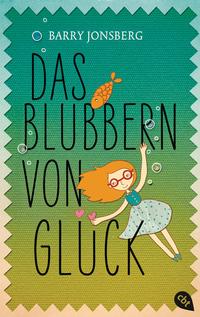 Das Blubbern Von Glück by Jonsberg, Barry