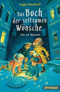 Das Buch der Seltsamen Wünsche - der 13. Wunsch by Westhoff, Angie