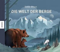 Die Welt der Berge by Braun, Dieter